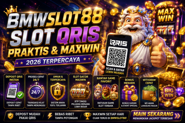 BMWSLOT88 Slot QRIS Praktis & Maxwin 2026 Terpercaya