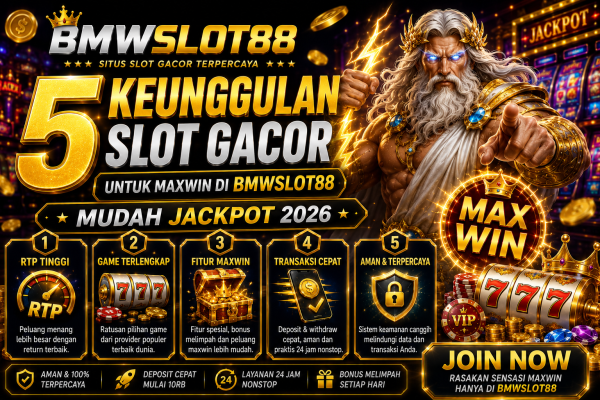 5 Keunggulan Slot Gacor untuk Maxwin di BMWSLOT88 Mudah Jackpot 2026